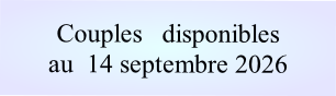 Couples   disponibles
au  14 septembre 2026